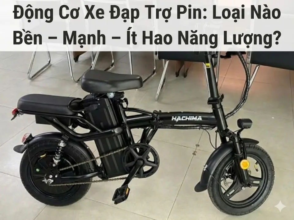 Động cơ xe đạp trợ pin: loại nào bền, mạnh, ít hao năng lượng?