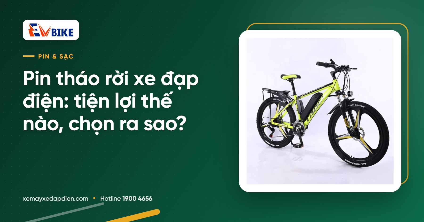 Pin tháo rời xe đạp điện: tiện lợi thế nào, chọn ra sao?